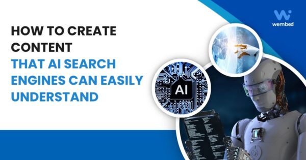 How to Create Content That AI Search Engines Can Easily Understand How to Create Content That AI Search Engines Can Easily Understand